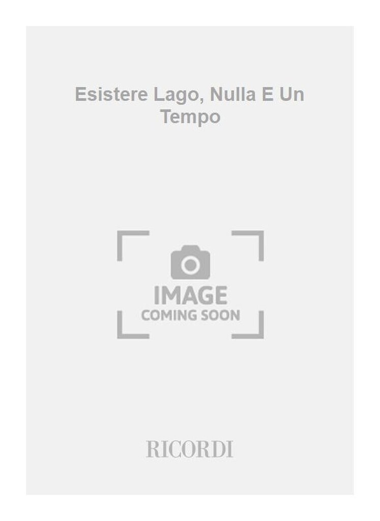 Esistere Lago, Nulla E Un Tempo